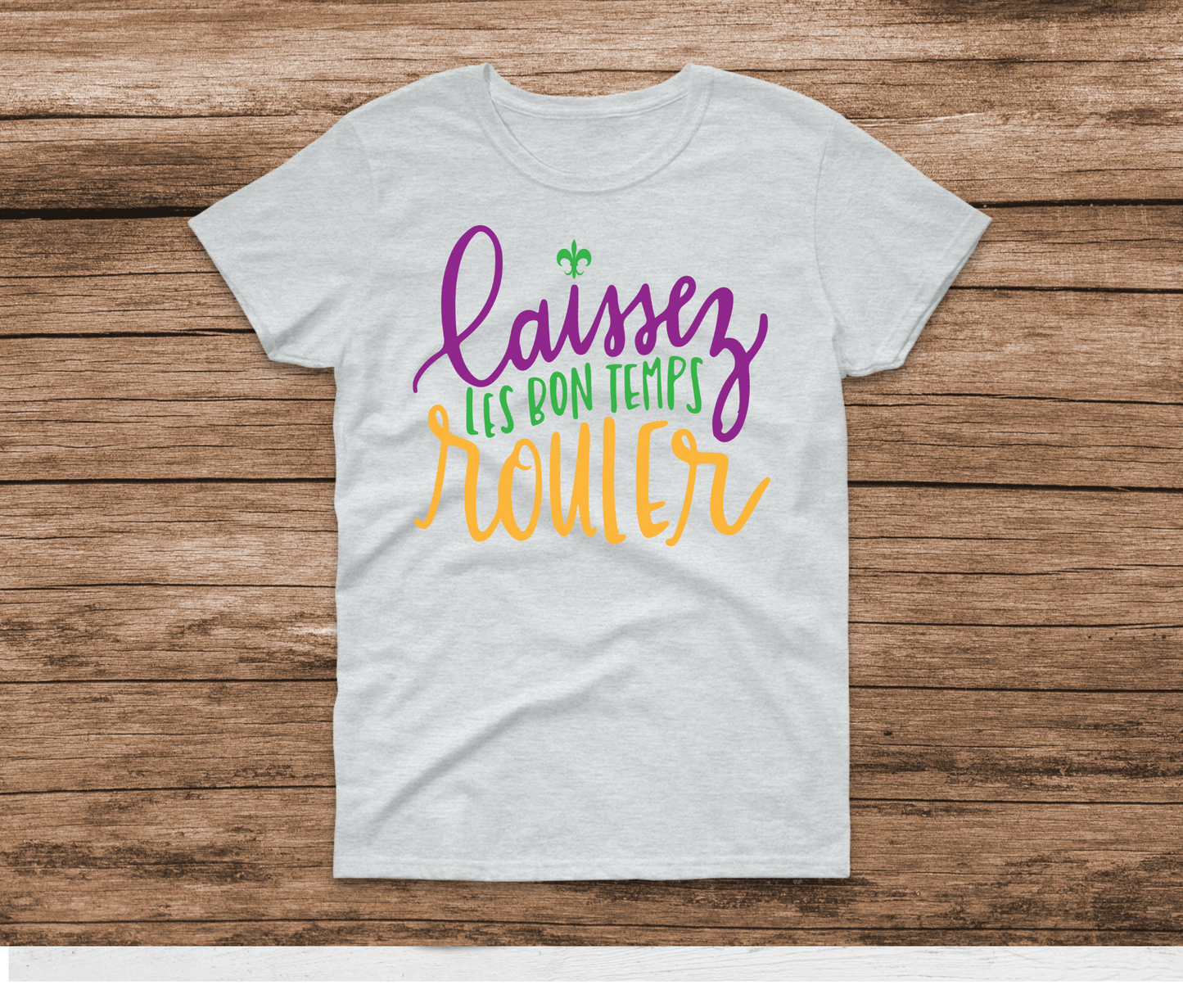 Laissez les bons temps rouler -let the good times roll Mardi Gras  Shirt