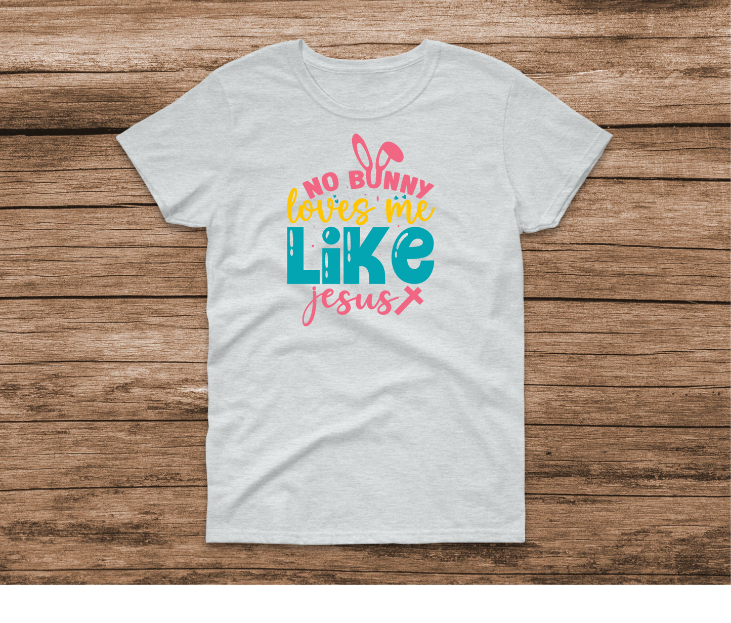 No Bunny Loves Me Like Jesus Shirt