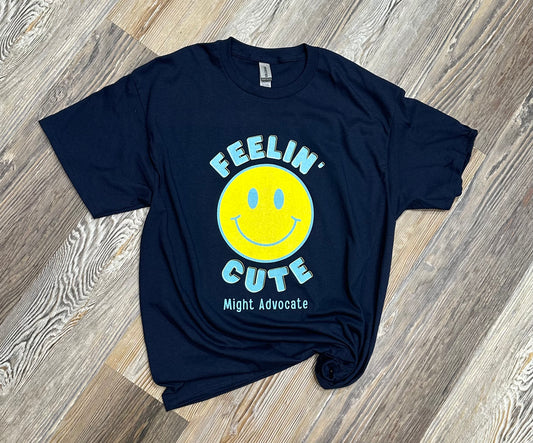 Feelin' Cute Might Advocate Smiley Shirt