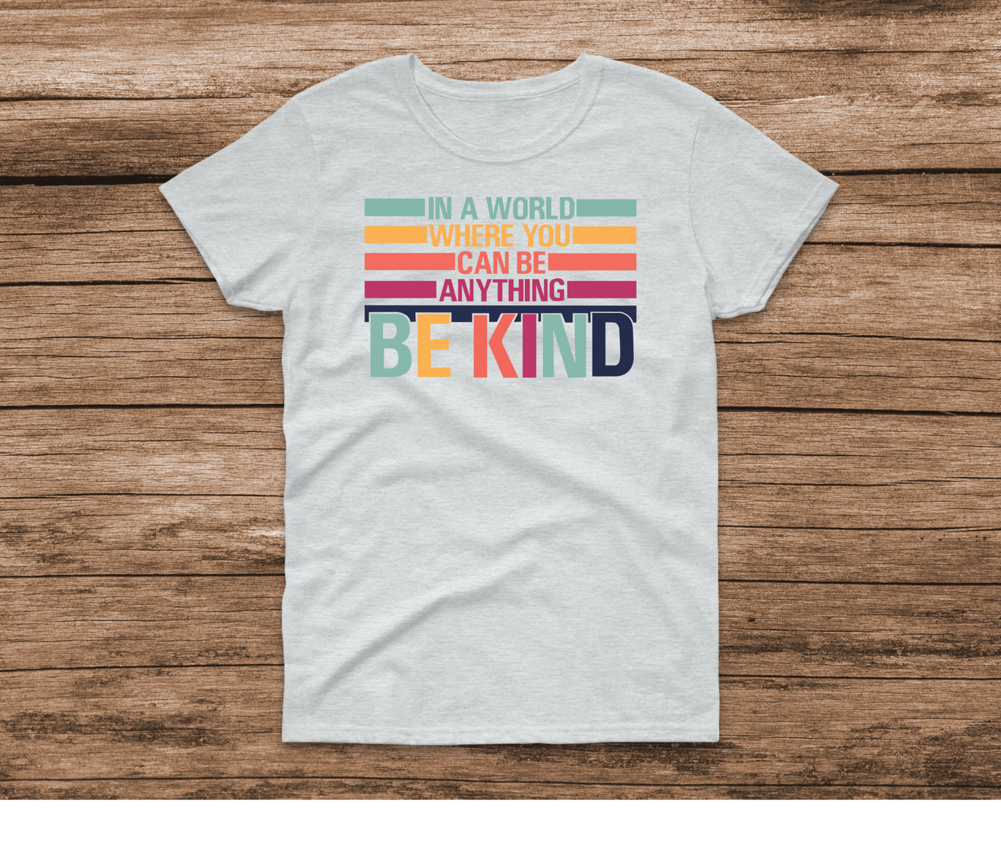 In a World Where You Can Be Anything Be Kind Lines Ash Shirt