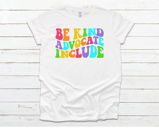 Be Kind Advocate Include Shirt