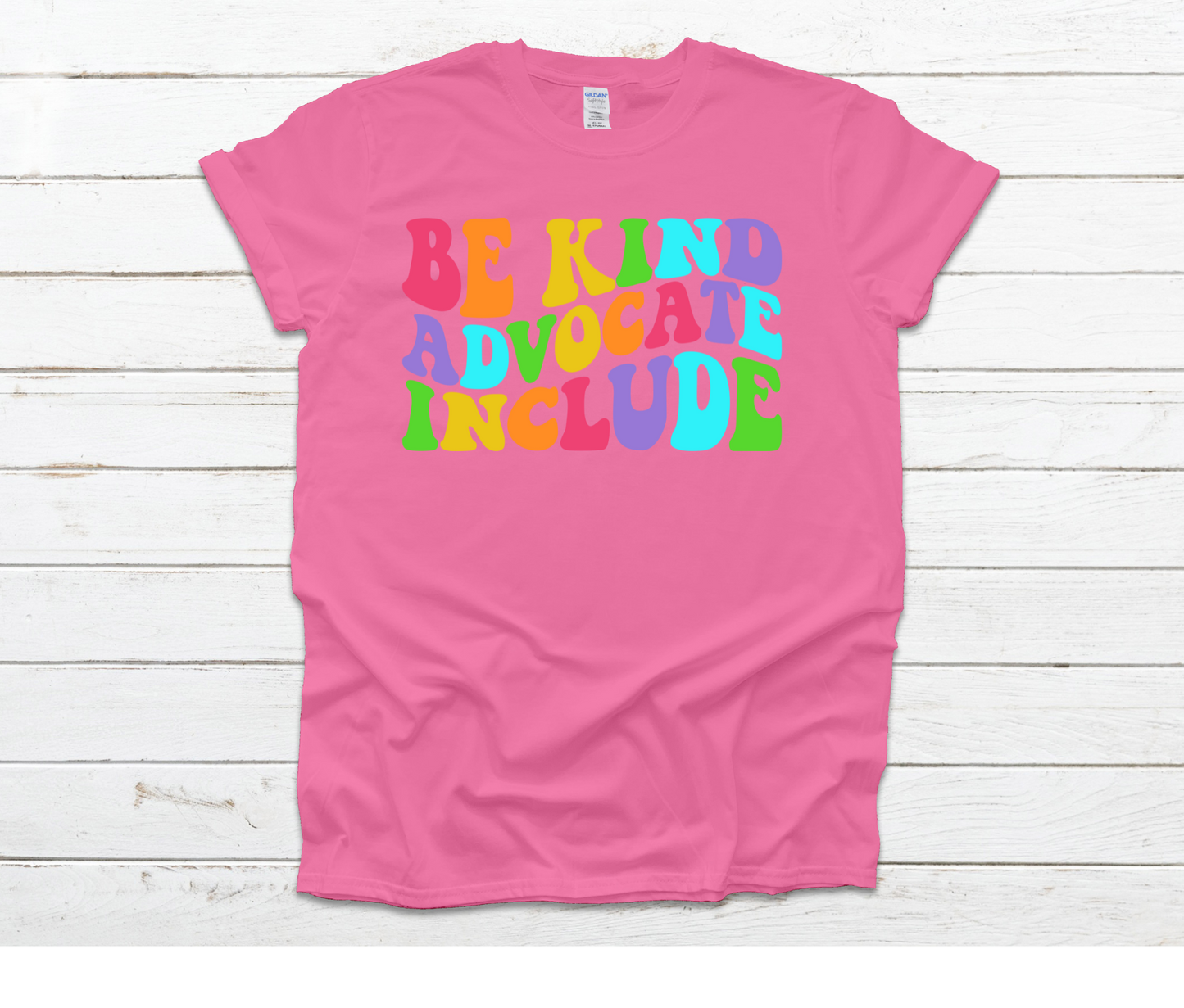 Be Kind Advocate Include Shirt