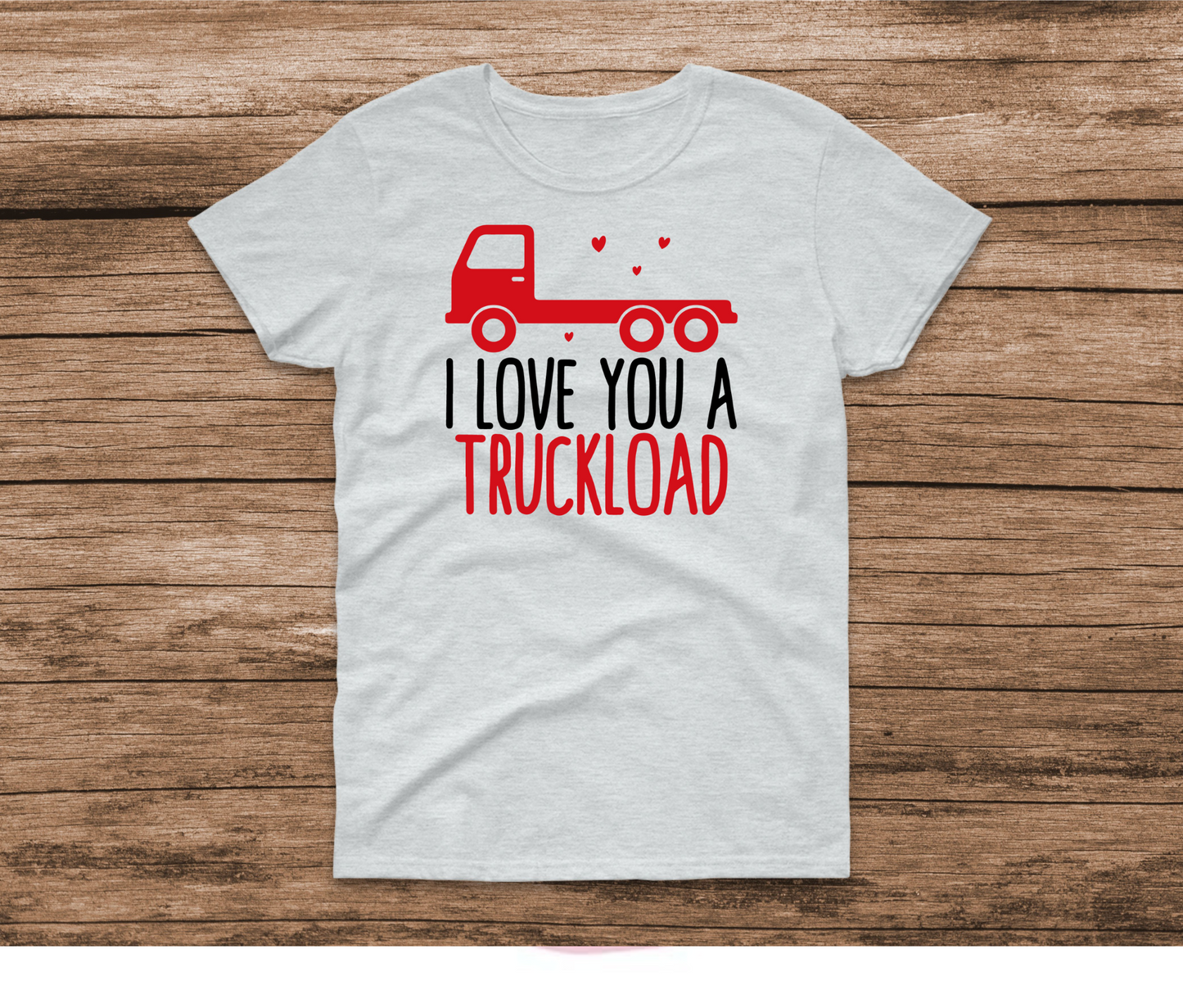 Love you a Truckload Shirt